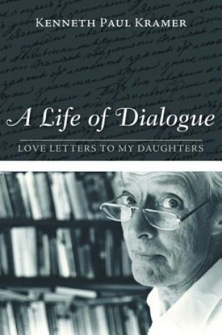 Carte Life of Dialogue Kenneth Paul Kramer