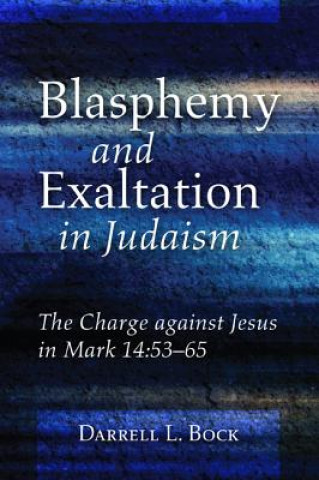 Carte Blasphemy and Exaltation in Judaism Darrell L. Bock