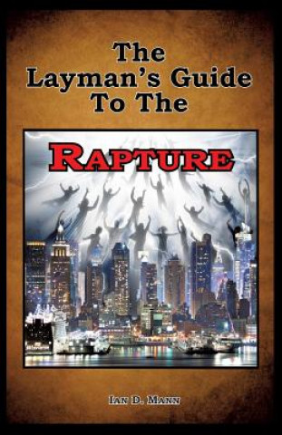 Könyv Layman's Guide To The Rapture Ian Mann