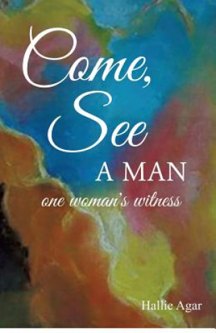 Livre Come, See a Man Hallie Agar