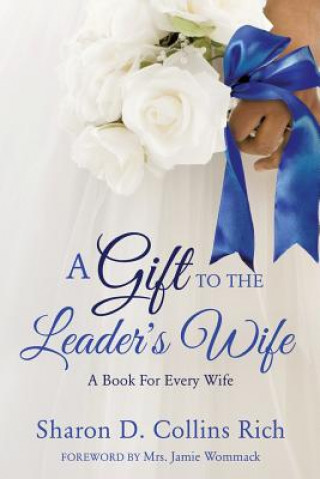 Könyv Gift To The Leader's Wife Sharon D. Collins Rich