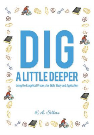 Knjiga Dig a Little Deeper K. a. Sellers