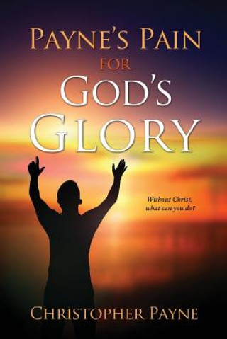 Libro Payne's Pain for God's Glory Christopher Payne