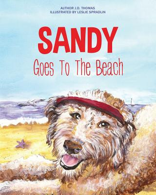 Könyv Sandy Goes To The Beach J. D. Thomas