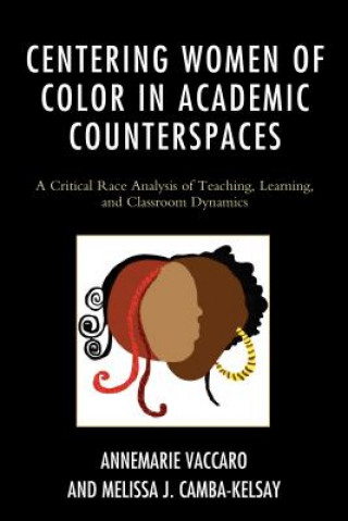 Könyv Centering Women of Color in Academic Counterspaces Annemarie Vaccaro