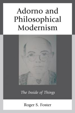 Kniha Adorno and Philosophical Modernism Roger Foster