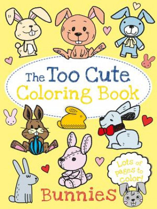 Carte The Too Cute Coloring Book: Bunnies Little Bee Books