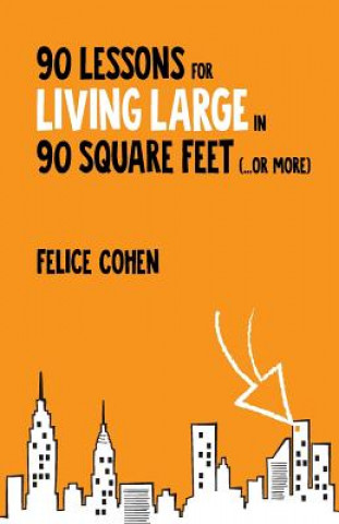 Книга 90 Lessons for Living Large in 90 Square Feet (...or more) Felice Cohen