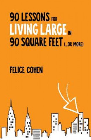 Libro 90 Lessons for Living Large in 90 Square Feet (...or more) Felice Cohen