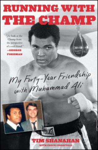 Könyv Running with the Champ: My Forty-Year Friendship with Muhammad Ali Tim Shanahan