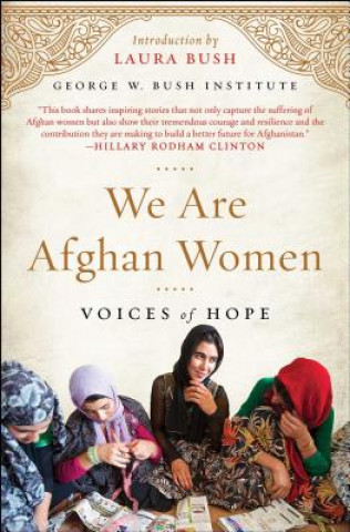 Książka We Are Afghan Women: Voices of Hope George W Bush Institute