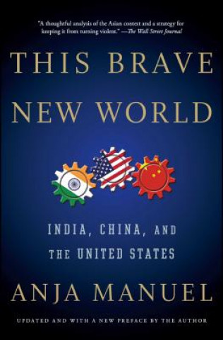 Knjiga This Brave New World: India, China, and the United States Anja Manuel