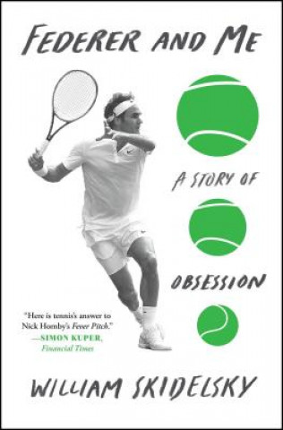 Carte Federer and Me: A Story of Obsession William Skidelsky