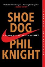 Carte Shoe Dog: A Memoir by the Creator of Nike Phil Knight