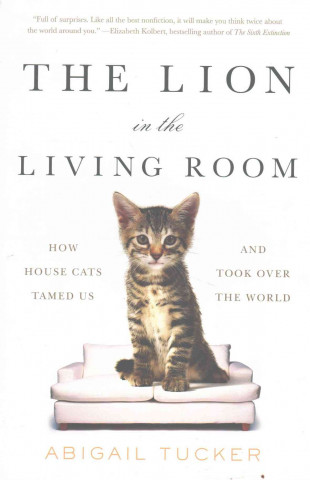 Könyv Lion in the Living Room Abigail Tucker
