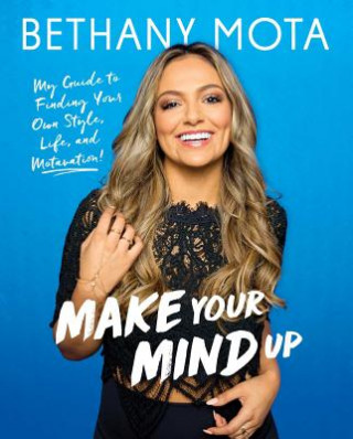 Carte Make Your Mind Up: My Guide to Finding Your Own Style, Life, and Motavation! To Be Announced