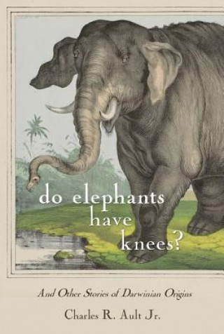 Könyv Do Elephants Have Knees? Charles R. Ault