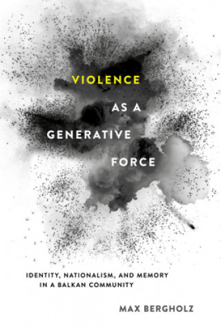 Kniha Violence as a Generative Force Max Bergholz