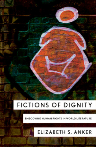 Könyv Fictions of Dignity Elizabeth S. Anker