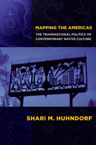 Carte Mapping the Americas Shari M. Huhndorf
