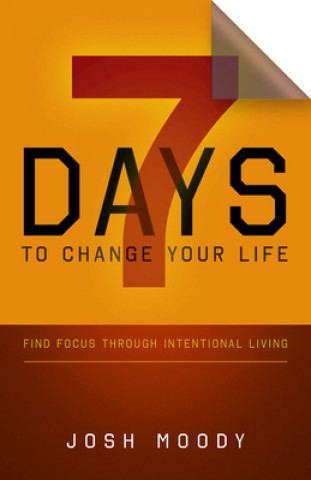 Book 7 Days to Change Your Life Joshua W. Moody