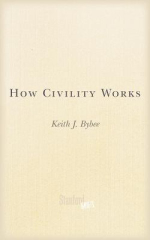 Книга How Civility Works Keith Bybee