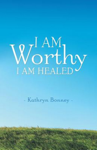 Knjiga I AM Worthy Kathryn Bonney