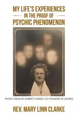 Książka My Life's Experiences in the Proof of Psychic Phenomenon Rev Mary Linn Clarke