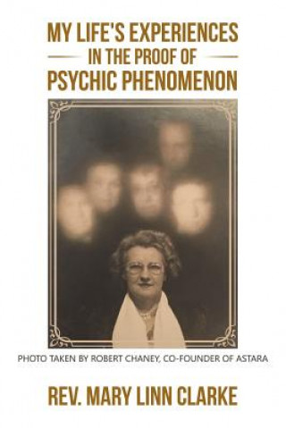 Книга My Life's Experiences in the Proof of Psychic Phenomenon Rev Mary Linn Clarke