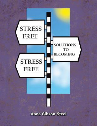 Boek Stress Free Solutions to Becoming Stress Free Anna Gibson-Steel
