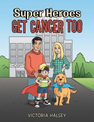 Knjiga Super Heroes Get Cancer Too Victoria Halsey