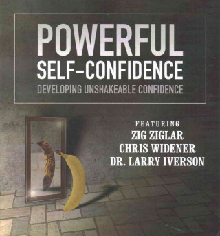 Audio Powerful Self-Confidence: Developing Unshakeable Confidence 