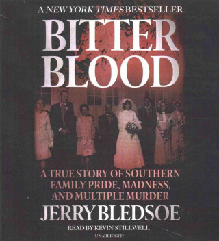 Audio Bitter Blood: A True Story of Southern Family Pride, Madness, and Multiple Murder Jerry Bledsoe