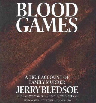 Audio Blood Games: A True Account of Family Murder Jerry Bledsoe