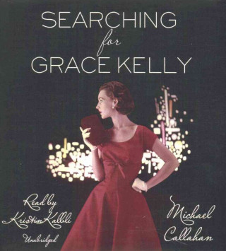 Hanganyagok Searching for Grace Kelly Michael Callahan