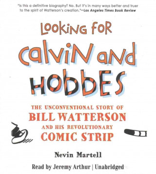Audio Looking for Calvin and Hobbes: The Unconventional Story of Bill Watterson and His Revolutionary Comic Strip Nevin Martell