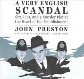 Digital A Very English Scandal: Sex, Lies, and a Murder Plot at the Heart of the Establishment John Preston