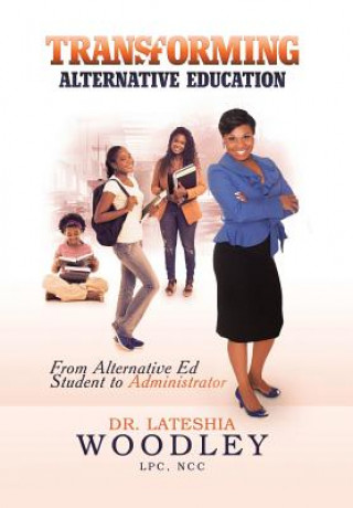 Knjiga Transforming Alternative Education Dr Lateshia Woodley