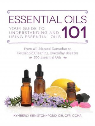 Knjiga Essential Oils 101 Kymberly Keniston Pond