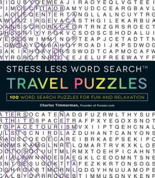 Carte Stress Less Word Search - Travel Puzzles: 100 Word Search Puzzles for Fun and Relaxation Charles Timmerman