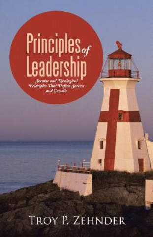 Kniha Principles of Leadership Troy P. Zehnder