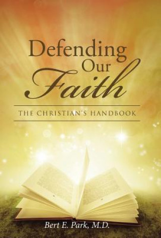 Book Defending Our Faith M. D. Bert E. Park