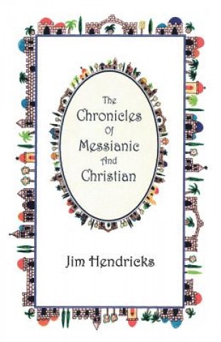 Könyv Chronicles Of Messianic And Christian Jim Hendricks