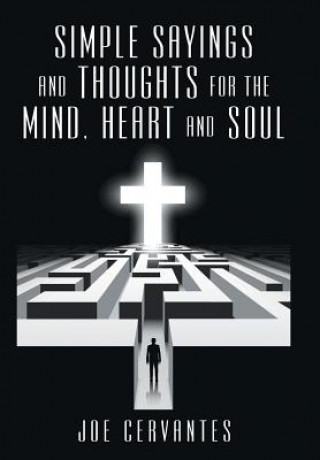 Книга Simple sayings and thoughts for the mind, heart and soul Joe Cervantes
