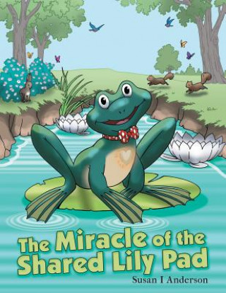 Knjiga Miracle of the Shared Lily Pad Susan I. Anderson