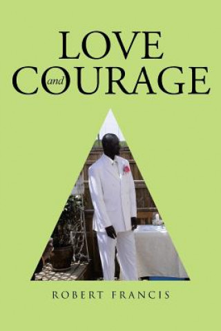 Könyv Love and Courage Robert Francis