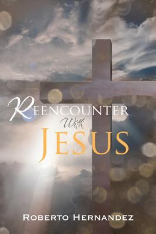 Kniha Reencounter With Jesus Roberto Hernandez