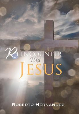 Könyv Reencounter With Jesus Roberto Hernandez
