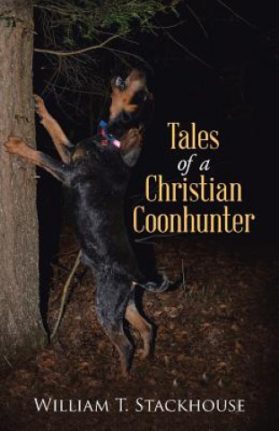 Книга Tales of a Christian Coonhunter William T. Stackhouse