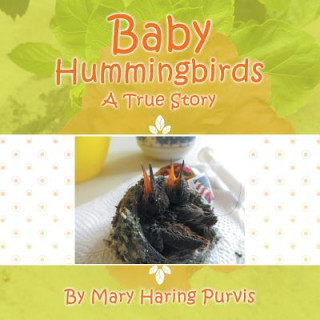Könyv Baby Hummingbirds Mary Haring Purvis